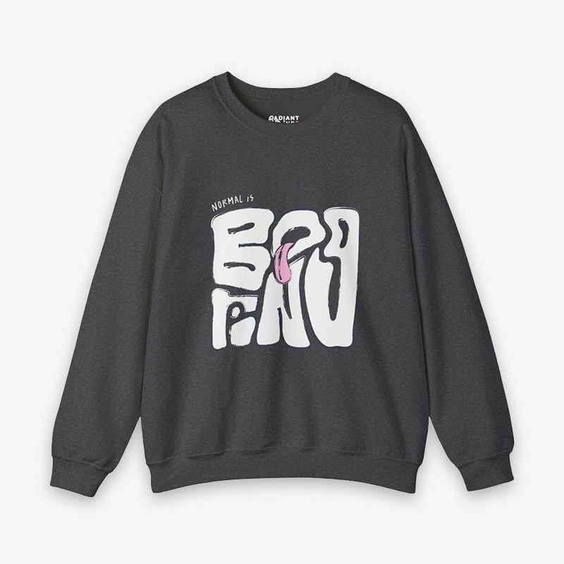 NORMAL IS BORING CRewNECK SWEATShiRT