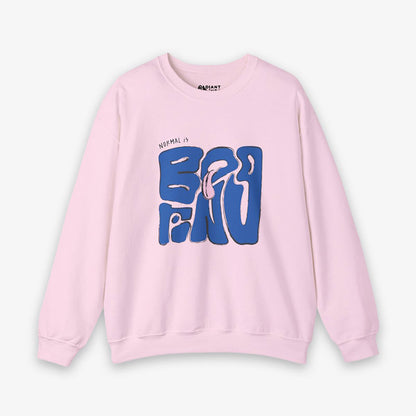 NORMAL IS BORING ADULT SWEATSHIRT