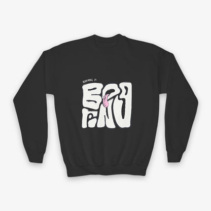 NORMAL IS BORING YOUTH CREWNECK SWEATSHIRT