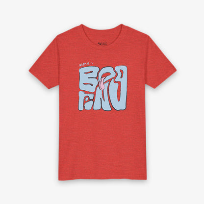 NORMAL IS BORING YOUTH TEE